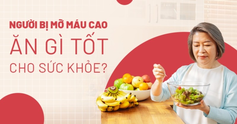 Người bị mỡ máu cao ăn gì tốt cho sức khỏe? 8 loại thực phẩm nên ăn