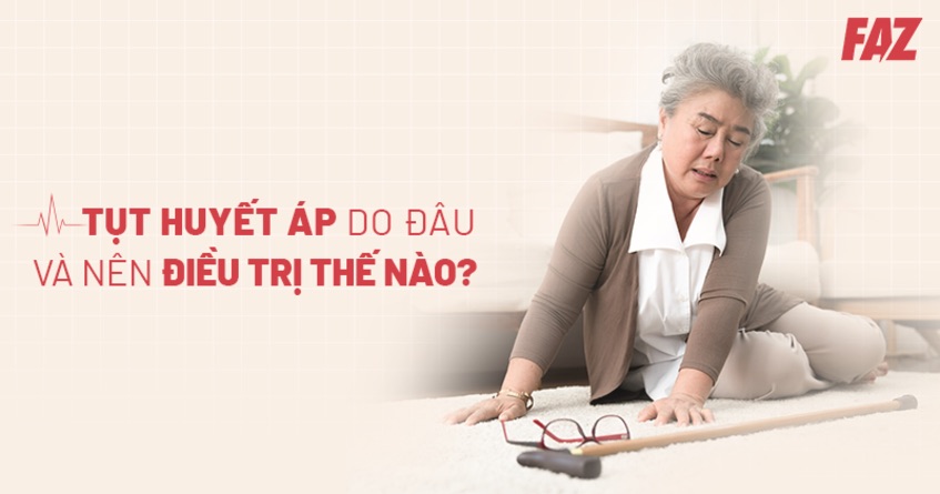 8 nguyên nhân tụt huyết áp dễ nhận biết bạn cần lưu tâm