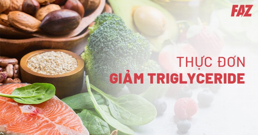 Thực đơn giảm Triglyceride trong 1 tuần giúp giảm Triglyceride hiệu quả