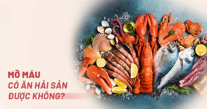 Mỡ máu có ăn được hải sản không? Hầu hết mọi người hiểu sai