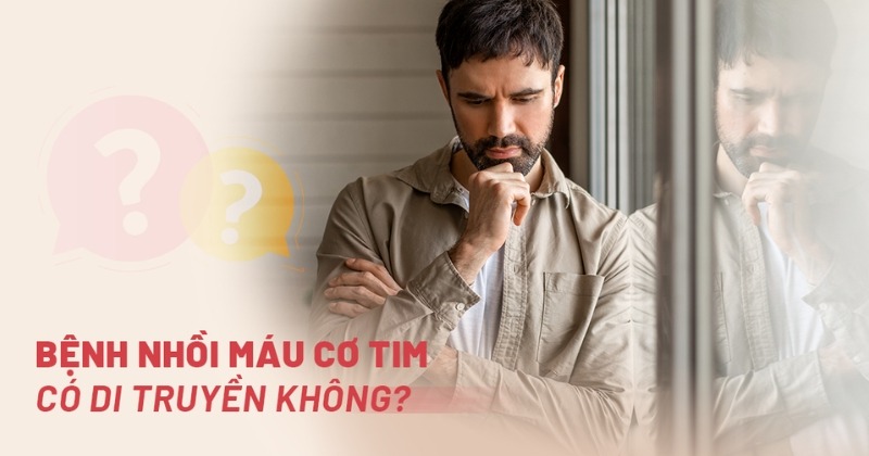 Bệnh nhồi máu cơ tim có di truyền không?