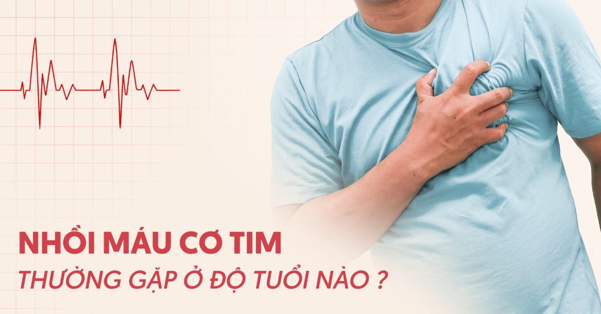 Nhồi máu cơ tim thường gặp ở độ tuổi nào? Ai có nguy cơ cao?